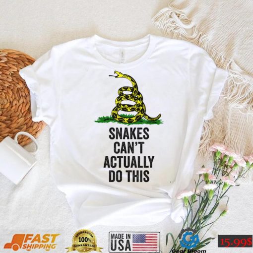 Snakes Can’t Actually Do This T Shirt