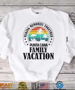 Punta Cana Family Vacation 2022 Making Memories Together T Shirt