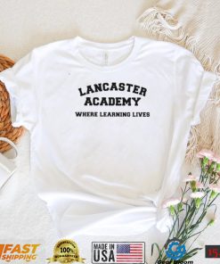 lancaster academy where learning lives shirt shirt