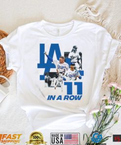 los angeles dodgers 11 in the row shirt Shirt