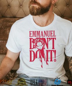 Knuckle Bump Farms Graeme Devine Emmanuel don’t do it art shirt