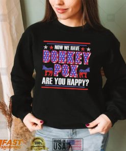 now we have donkey pox are you happy trump 2024 shirt Shirt