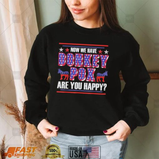 now we have donkey pox are you happy trump 2024 shirt Shirt