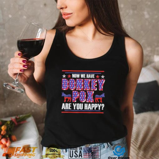 now we have donkey pox are you happy trump 2024 shirt Shirt