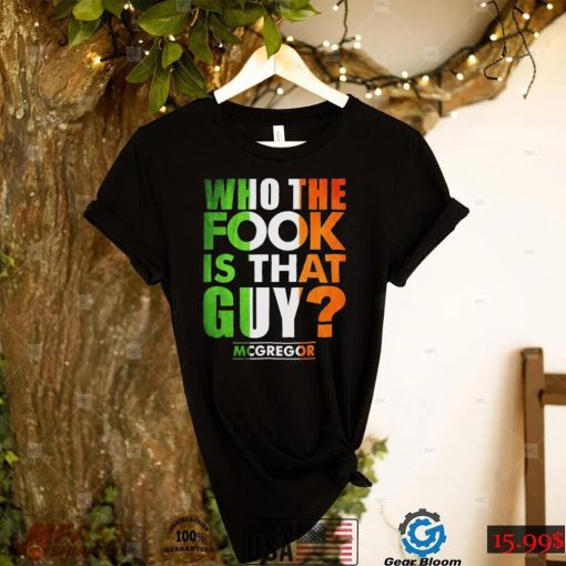 official who the fook is that guy mcgregor shirt Shirt