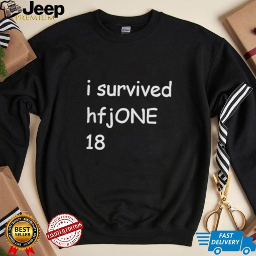 I survived hfjone 18 shirt