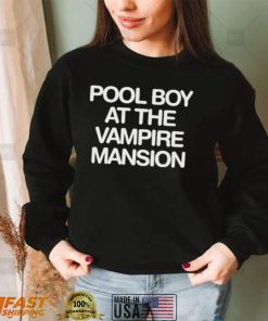 pool boy at the vampire mansion shirt shirt