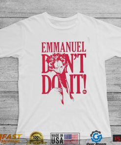 Knuckle Bump Farms Graeme Devine Emmanuel don’t do it art shirt