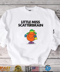 Scatterbrain For Fans Little Miss shirt