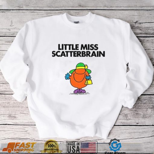 Scatterbrain For Fans Little Miss shirt