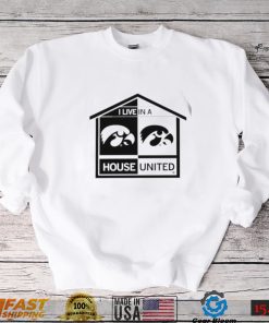 Iowa Hawkeyes I live in a House United shirt