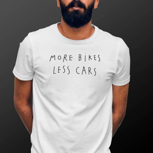 More Bikes Less Cars Shirt