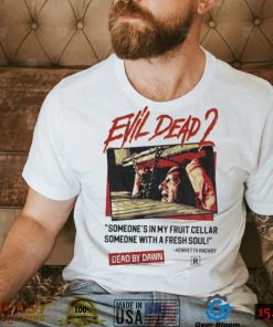 Someones In My Fruit Cellar Evil Dead 80s 90s Horror shirt