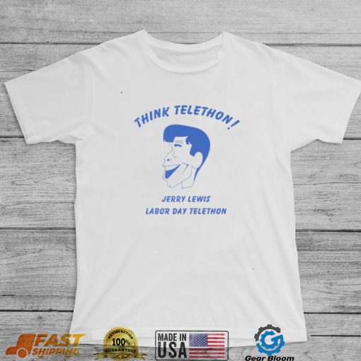 think telethon jerry lewis labor day telethon shirt shirt