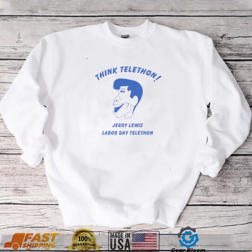 think telethon jerry lewis labor day telethon shirt shirt