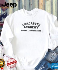 Lancaster Academy Where Learning Lives Shirt