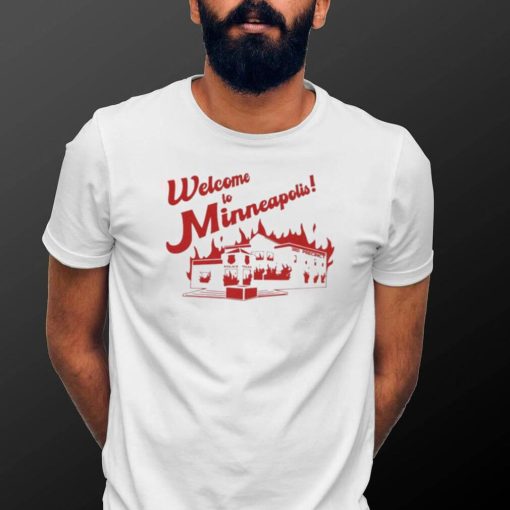 Welcome To Minneapolis fire shirt
