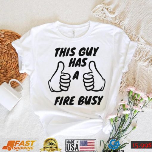 2022 Trending This Guy Has A Fire Bussy Unisex Sweatshirt