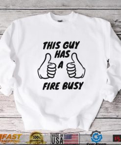 2022 Trending This Guy Has A Fire Bussy Unisex Sweatshirt