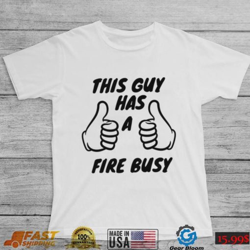 2022 Trending This Guy Has A Fire Bussy Unisex Sweatshirt