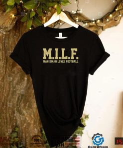 MILF Man Idaho Loves Football Shirt