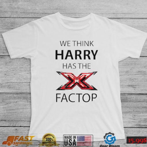 We think Harry has the factor shirt