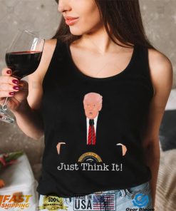 Donald Trump Just Think It All He Has To Do Is Think About It T Shirt