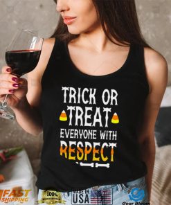 Trick or treat everyone with respect shirt