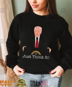 Donald Trump Just Think It All He Has To Do Is Think About It T Shirt