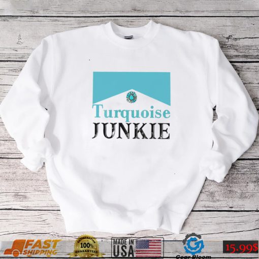 Turquoise junkie turquoise gemstone shirt