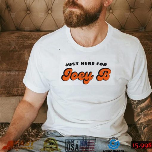 Cincinnati Bengals Football Joe Burrow Just Here For Joey B T Shirt shirt