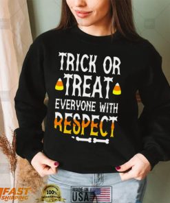 Trick or treat everyone with respect shirt