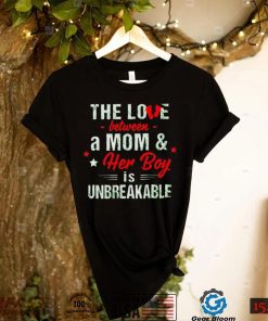 The love between a Mom and her boy is unbreakable shirt