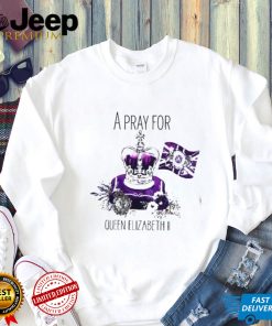 A Pray For The Queen Elizabeth II 1926 2022 Vintage T Shirt