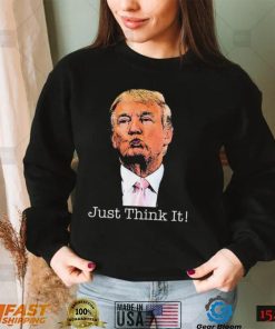 Just Think It All He Has To Do Is Think About It T Shirt