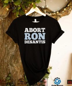 Abort Ron Desantis shirt