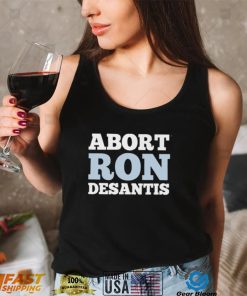 Abort Ron Desantis shirt