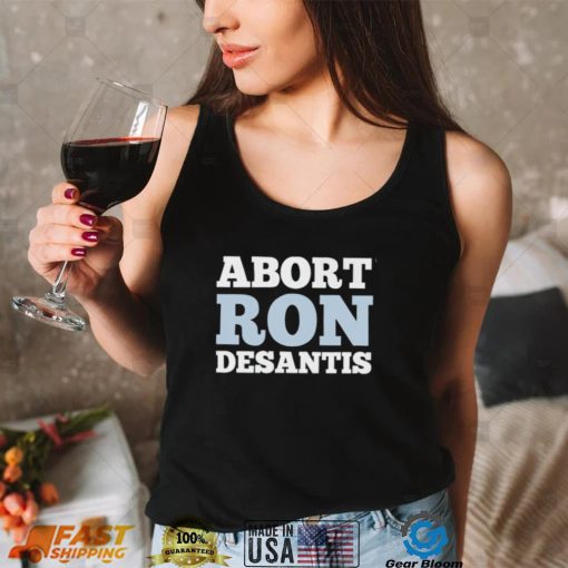 Abort Ron Desantis shirt