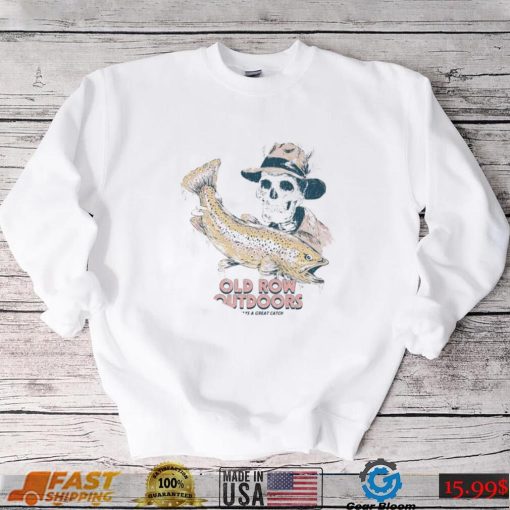 Awesome skeleton Old Row Outdoors always a great catch fishing salmon shirt