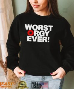 Awesome worst orgy ever shirt