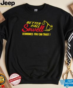 Better call sowell economics you can trust shirt