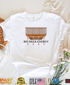 Big Deck Energy art shirt