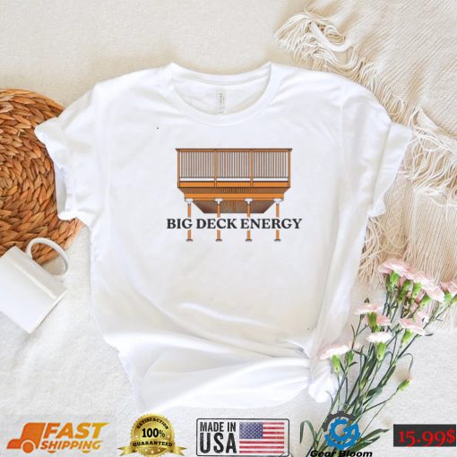 Big Deck Energy art shirt