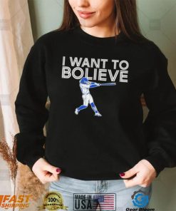 Bo Bichette Toronto Blue Jays I want to Bolieve shirt