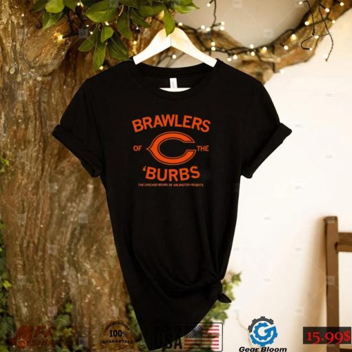 Brawlers of the ‘Burbs The Chicago Bears of Arlington Heights shirt