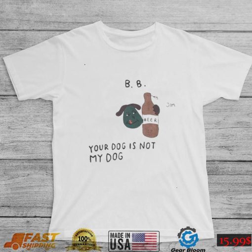 Bts taehyung b b ur dog is not my dog and beer 2022 t shirt