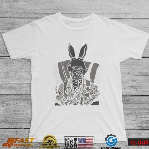 Bunny Boys For Workers Rights Shirt