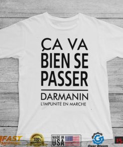 Ca Va Bien Se Passer Darmanin L’impunité En Marche Cap Pauline Rapilly Ferniot Shirt