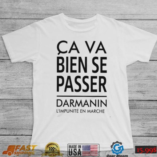 Ca Va Bien Se Passer Darmanin L’impunité En Marche Cap Pauline Rapilly Ferniot Shirt