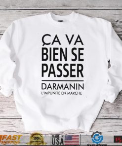 Ca Va Bien Se Passer Darmanin L’impunité En Marche Cap Pauline Rapilly Ferniot Shirt